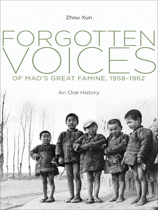 Title details for Forgotten Voices of Mao's Great Famine, 1958-1962 by Xun Zhou - Available